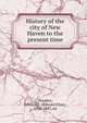 History of the city of New Haven to the present time, Atwater, Edward E. (Edward Elias), 1816-1887, ed 