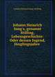 Johann Heinrich Jung's, genannt Stilling, Lebensgeschichte: Oder dessen Jugend, J?nglingsjahre ., Johann Heinrich Jung -Stilling 