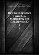 Der Geisterseher : Aus den Memoiren des Grafen von O. 1, Schiller, Friedrich, 1759-1805,Follenius, Emanuel Friedrich Wilhelm Ernst, 1773-1809 