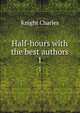 Half-hours with the best authors. 1, Knight Charles 