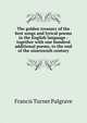 The golden treasury of the best songs and lyrical poems in the English language : together with one hundred additional poems, to the end of the nineteenth century, Francis Turner Palgrave 