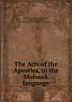 The Acts of the Apostles, in the Mohawk language, Henry Aaron Hill , William Hess, John Aston Wilkes, Bible Collection (Library of Congress) 