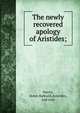 The newly recovered apology of Aristides;, Harris, Helen Balkwill,Aristides, 2nd cent 