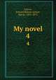 My novel. 4, Lytton, Edward Bulwer Lytton, Baron, 1803-1873 