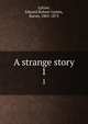 A strange story. 1, Lytton, Edward Bulwer Lytton, Baron, 1803-1873 