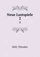 Neue Lustspiele. 2, Hell, Theodor 