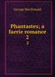 Phantastes; a faerie romance. 2, MacDonald George 