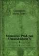 Memoires. Prof. par Armand Silvestre. 1, Colombier, Marie, 1844- 