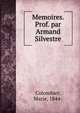 Memoires. Prof. par Armand Silvestre, Colombier, Marie, 1844- 