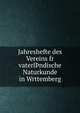 Jahreshefte des Vereins fr vaterl?ndische Naturkunde in Wrttemberg, Verein f©r vaterl©?ndische Naturkunde in W©rttemberg,Staatliches Museum f©r Naturkunde in Stuttgart. Jahrbuch 