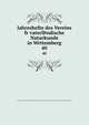 Jahreshefte des Vereins fr vaterlndische Naturkunde in Wrttemberg. 40, Verein f©r vaterl©?ndische Naturkunde in W©rttemberg,Staatliches Museum f©r Naturkunde in Stuttgart. Jahrbuch 