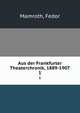 Aus der Frankfurter Theaterchronik, 1889-1907. 1, Mamroth, Fedor 