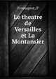 Le theatre de Versailles et La Montansier, P. Fromageot 