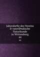 Jahreshefte des Vereins fr vaterlndische Naturkunde in Wrttemberg. 44, Verein f©r vaterl©?ndische Naturkunde in W©rttemberg,Staatliches Museum f©r Naturkunde in Stuttgart. Jahrbuch 