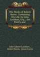 The Works of Robert Burns: Containing His Life, by John Lockhart, Esq. ; the Poetry and ., John Gibson Lockhart , Robert Burns, James Currie 