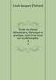 Trait? de chimie ?l?mentaire, th?orique et pratique, suivi d'un essai sur la philosophie ., Louis Jacques Thenard 