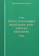 Choix d'ouvrages mystiques avec notices litteraires, Jean Alexandre C . Buchon 