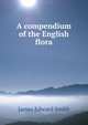 A compendium of the English flora, James Edward Smith 
