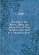 A Guide to the Town, Abbey and Antiquities of Bury St. Edmunds: With Brief Notices of the ., J. Deck 