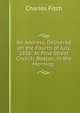 An Address, Delivered on the Fourth of July, 1836: At Pine Street Church, Boston, in the Morning ., Charles Fitch 