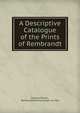 A Descriptive Catalogue of the Prints of Rembrandt, Thomas Wilson , Rembrandt Harmenszoon van Rijn 