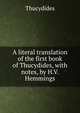 A literal translation of the first book of Thucydides, with notes, by H.V. Hemmings, Thucydides 
