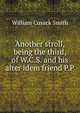 Another stroll, being the third, of W.C.S. and his alter idem friend P.P., William Cusack Smith 