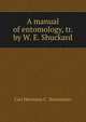 A manual of entomology, tr. by W. E. Shuckard, Carl Hermann C . Burmeister 