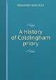 A history of Coldingham priory, Alexander Allan Carr 