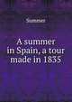 A summer in Spain, a tour made in 1835, Summer 