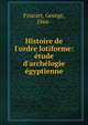 Histoire de l'ordre lotiforme: ?tude d'arch?logie ?gyptienne, Foucart, George, 1866- 