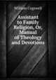 Assistant to Family Religion, Or, Manual of Theology and Devotions, William Cogswell 