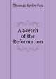 A Scetch of the Reformation, Thomas Bayley Fox 