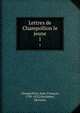 Lettres de Champollion le jeune. 1, Champollion, Jean-Fran?ois, 1790-1832,Hartleben, Hermine 