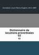 Dictionnaire de locutions proverbiales. 02, Grandjean, Louis Marius Eug?ne, 1811-1889 