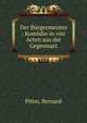 Der Burgermeister : Komodie in vier Acten aus der Gegenwart, Pitter, Bernard 