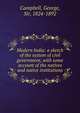 Modern India: a sketch of the system of civil government, with some account of the natives and native institutions, Campbell, George, Sir, 1824-1892 