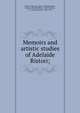 Memoirs and artistic studies of Adelaide Ristori;, Ristori, Adelaide, 1822-1906,Mantellini, Gaetano Ettore Raffaele, 1856-,Ventura, L. D. (Luigi Donato), 1845-1912 