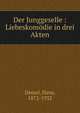 Der Junggeselle : Liebeskomodie in drei Akten, Demel, Hans, 1872-1932 