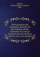Petit glossaire des classiques fran?ais du dix-septi?me si?cle, contenant les mots et locutions qui ont vieilli ou dont le sens s'est modifi?, Huguet, Edmond Eug?ne Auguste, 1863- 