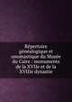 Repertoire genealogique et onomastique du Musee du Caire : monuments de la XVIIe et de la XVIIIe dynastie, Legrain, Georges A. (Georges Albert), 1865-1917,Egypt. Maslahat al-Athar,Mathaf al-Misri,Egypt. Maslahat al-Athar,Cairo. Mus?e des antiquiti?s ?gyptiennes 