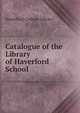 Catalogue of the Library of Haverford School, Haverford College Library 