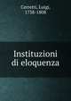 Instituzioni di eloquenza, Cerretti, Luigi, 1738-1808 