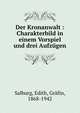 Der Kronanwalt : Charakterbild in einem Vorspiel und drei Aufzugen, Salburg, Edith, Gr?fin, 1868-1942 
