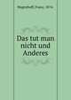 Das tut man nicht und Anderes, Wagenhoff, Franz, 1874- 