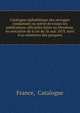 Catalogue alphabe?tique des ouvrages condamne?s ou releve? de toutes les publications officielles faites au Moniteur, en exe?cution de la loi du 26 mai 1819, suivi d'un me?mento des parquets, France, Catalogue 