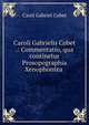 Caroli Gabrielis Cobet .: Commentatio, qua continetur Prosopographia Xenophontea ., Cobet Carel Gabriel 