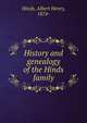 History and genealogy of the Hinds family, Hinds, Albert Henry, 1874- 