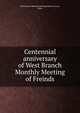 Centennial anniversary of West Branch Monthly Meeting of Freinds, West Branch Monthly Meeting (Miami County, Ohio) 