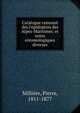 Catalogue raisonn? des l'epidoptres des Alpes-Maritimes. et notes entomologiques diverses, Milli?re, Pierre, 1811-1877 